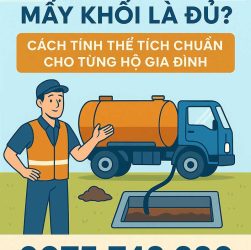 Bể phốt mấy khối là đủ? Cách tính thể tích chuẩn cho từng hộ gia đình