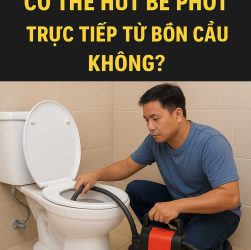 Bí mật ít ai biết: Có thể hút bể phốt trực tiếp từ bồn cầu không?