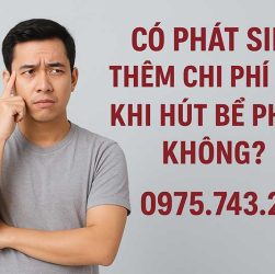 Có phát sinh thêm chi phí nào khi hút bể phốt không?